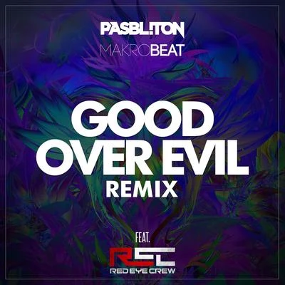 Good over Evil (Remix) [feat. Red Eye Crew] 專輯 Red Eye Crew/Admiral T/Unik Dancerz