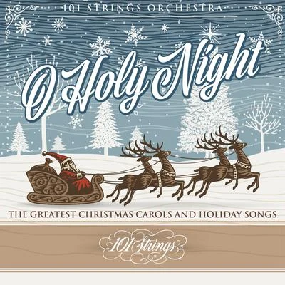 O Holy Night: The Greatest Christmas Carols and Holiday Song 专辑 101 Strings Orchestra