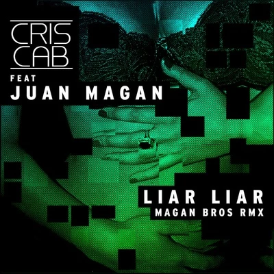 Cris Cab Liar Liar (Magan Bros Remix) [feat. Juan Magan]