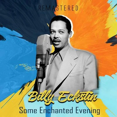 Some Enchanted Evening (Remastered) 專輯 Billy Eckstine