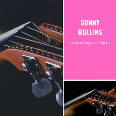 I Feel a Song Coming On 专辑 Sonny Rollins Quartet