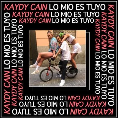 Lo Mio Es Tuyo 專輯 Kaydy Cain