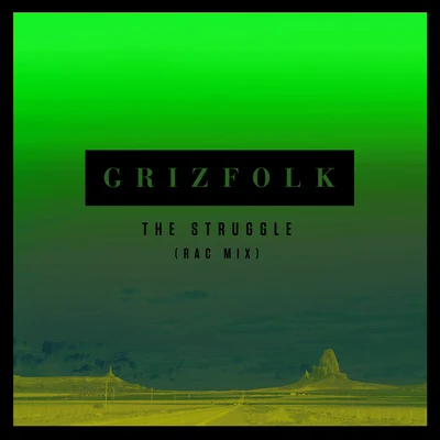 The Struggle (RAC Mix) 专辑 Grizfolk