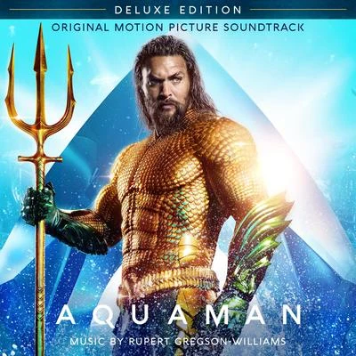 Aquaman (Original Motion Picture Soundtrack) [Deluxe Edition] 專輯 Rupert Gregson-Williams