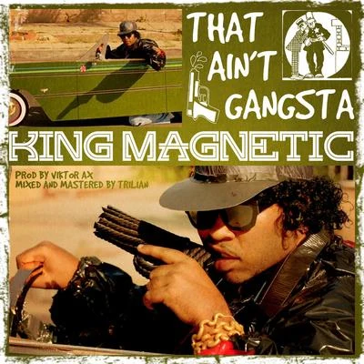 That Aint Gangsta 專輯 King Magnetic