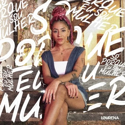 Só Porque Eu Sou Mulher (Acústico) 专辑 Lourena/Nabrisa/Azzy