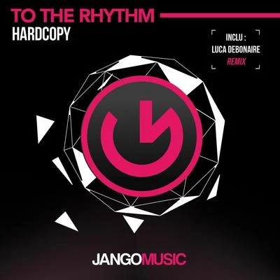 To the Rhythm (Luca Debonaire Club Mix) 專輯 Hardcopy