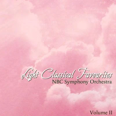 NBC Symphony OrchestraArturo ToscaniniSidor BelarskyJoseph LaderouteJan PeerceEleanor SteberHerbert JanssenRose BamptonNicola MosconaPeter Wilhousky Light Classical Favourites, Vol. 2