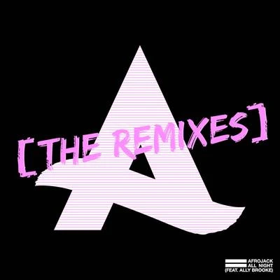 All Night (feat. Ally Brooke) [The Remixes] 專輯 Afrojack