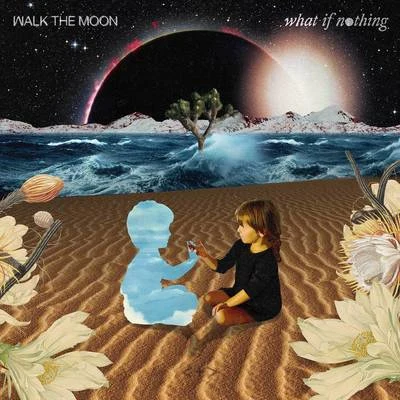 What If Nothing 專輯 WALK THE MOON