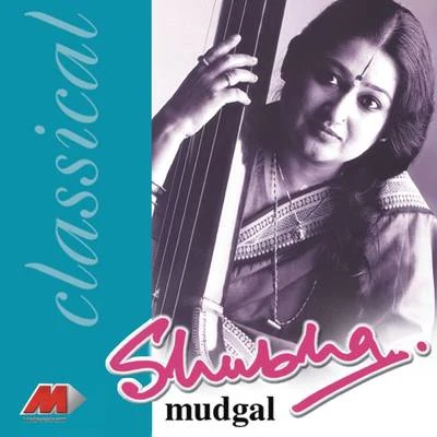 Classically Yours 專輯 Shubha Mudgal