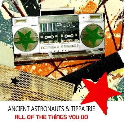 Tippa Irie/Ancient Astronauts All of the Things You Do