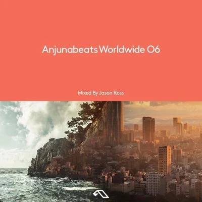 Anjunabeats Worldwide 06 (mixed by Jason Ross) 專輯 Jason Ross