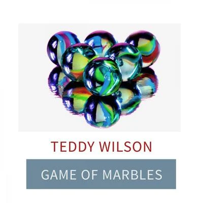 Teddy Wilson Game Of Marbles