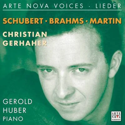 Arte Nova Voices - Lieder: Schubert, Brahms, Martin 專輯 Christian Gerhaher