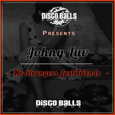 No Strangers Just Friends 專輯 DJ Phellix/Johny Luv