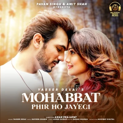 Mohabbat Phir Ho Jayegi 专辑 Yasser Desai/Arijit Singh/Sumedha Karmahe/Rap by Pravesh Mallick/Pawni Pandey