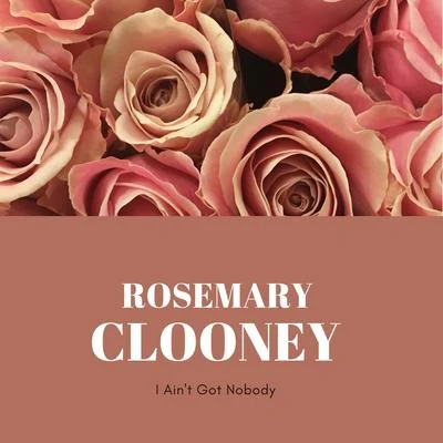 Rosemary ClooneyGene Autry I Aint Got Nobody