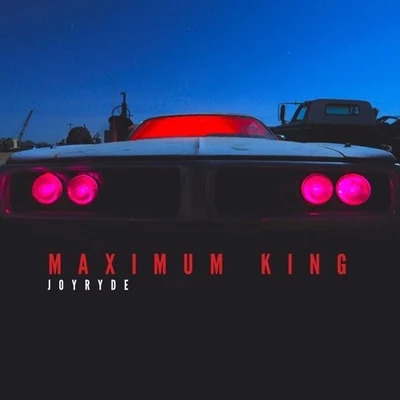 MAXIMUM KING 專輯 Joyryde