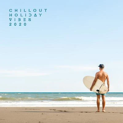 Chillout Holiday Vibes 2020 專輯 Cocktail Bar Chillout Music Ensemble/Beach House Chillout Music Academy