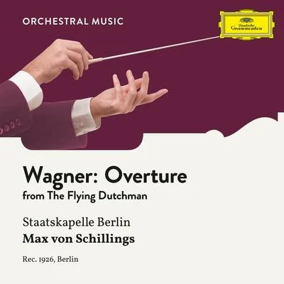 Wagner: The Flying Dutchman: Overture 專輯 Max von Schillings/Staatskapelle Berlin