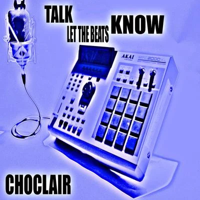 Talk Let the Beats Know 專輯 Choclair/Classified