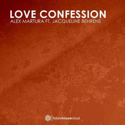 Love Confession (feat. Jacqueline Behrens) 专辑 Alex Martura/Adaptiv