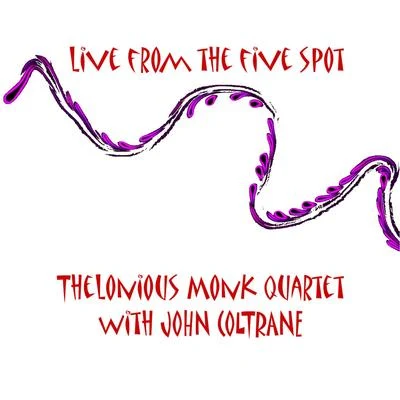 Live From The Five Spot 專輯 Thelonious Monk Quartet/Thelonious Monk Trio/Thelonious Monk Septet