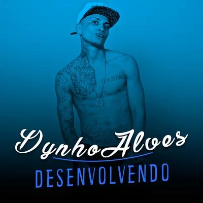 Desenvolvendo 專輯 Dynho Alves/DJ LEOZINHO MPC