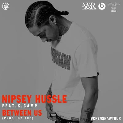 Between Us (feat. K. Camp) 專輯 Nipsey Hussle