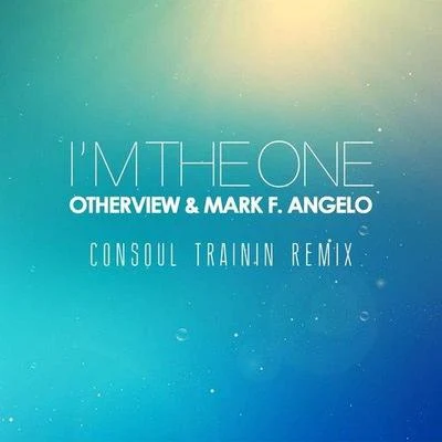 Im the One (Consoul Trainin Remix) 專輯 Mark F. Angelo/Eric Lumiere