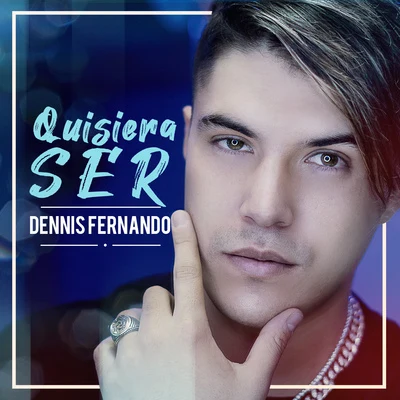 Quisiera Ser 专辑 Dennis Fernando