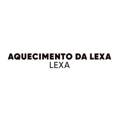 Lexa Aquecimento da Lexa