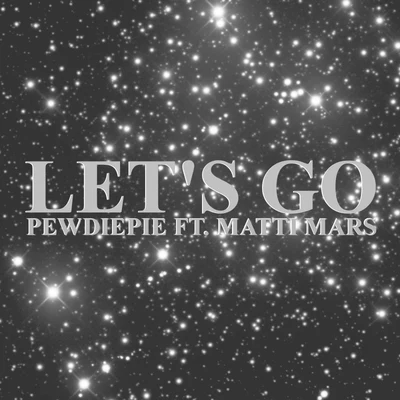 Let&#x27;s Go 专辑 Roomie/PewDiePie/Boyinaband