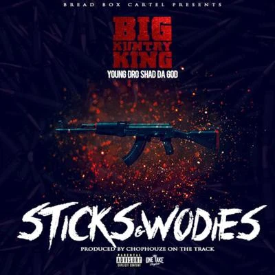 Sticks & Wodies (feat. Shad Da God & Young Dro) 专辑 Big Kuntry King/Daddy O