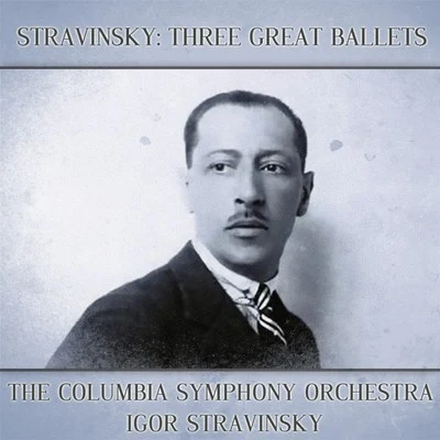 Stravinsky: Three Great Ballets 專輯 Igor Stravinsky/Czech Philharmonic Orchestra/Karel Ancerl/Prague Philharmonic Choir/Marie Mrázová