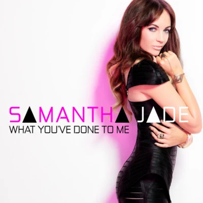 Samantha Jade What You&#x27;ve Done To Me