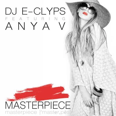 Masterpiece (feat. Anya V) 專輯 DJ E-Clyps/Aaaron/PAWSA/EJECA/Jerk House Connection