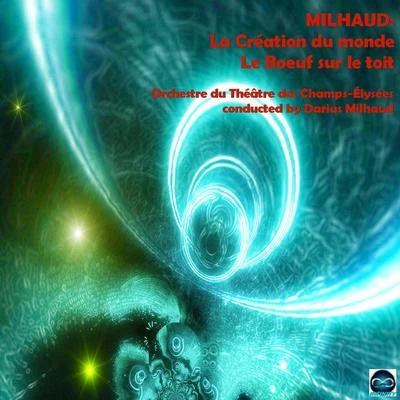 Milhaud: La Création du monde, Le Boeuf sur le toit 專輯 Orchestre du Theatre des Champs-Elysees