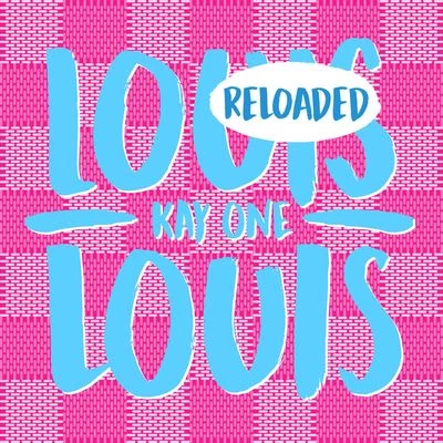 Louis Louis Reloaded 專輯 Kay One