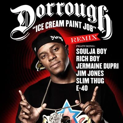 Ice Cream Paint Job Remix Feat. Soulja Boy, Rich Boy, Jermaine Dupri, Jim Jones, Slim Thug & E-40 專輯 Dorrough