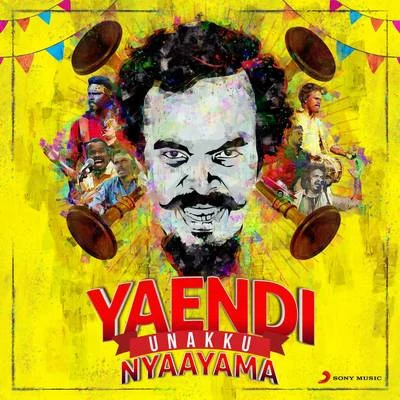 Yaendi Unakku Nyaayama 專輯 Anthony Daasan/Andrea Jeremiah/G.V. Prakash Kumar/Adhik Ravichandran/Saindhavi