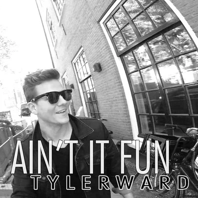 Aint It Fun 專輯 Tyler Ward