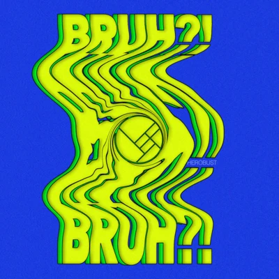 BRUH?! 专辑 heRobust/MONXX/BLAIZE