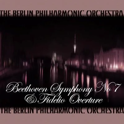 Beethoven: symphony no. 7 Fidelio overture 專輯 Berlin Philharmonic Orchestra