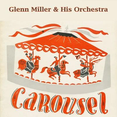 Glenn Miller & His Orchestra Carousel