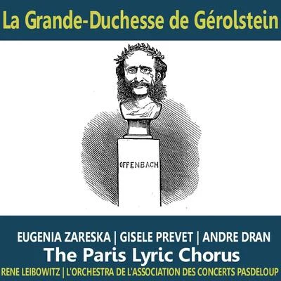 Eugenia ZareskaChœur Lirique de Paris, Orchestre de l’Association des Concerts PasdeloupRené LeibowitzJacques Offenbach Offenbach: La Grande-Duchesse de Gérolstein