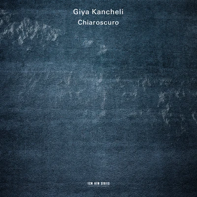 Giya Kancheli: Chiaroscuro 專輯 Gidon Kremer/Natalia Gutman/USSR Ministry of Culture Symphony Orchestra/Yuri Bashmet/Tatiana Grindenko