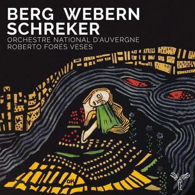 Berg, Webern, Schreker 专辑 Camille Berthollet/Julie Berthollet/Roberto Fores Veses/Orchestre d'Auvergne