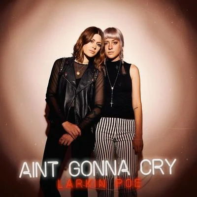 Ain&#x27;t Gonna Cry 专辑 Larkin Poe/Nu Deco Ensemble